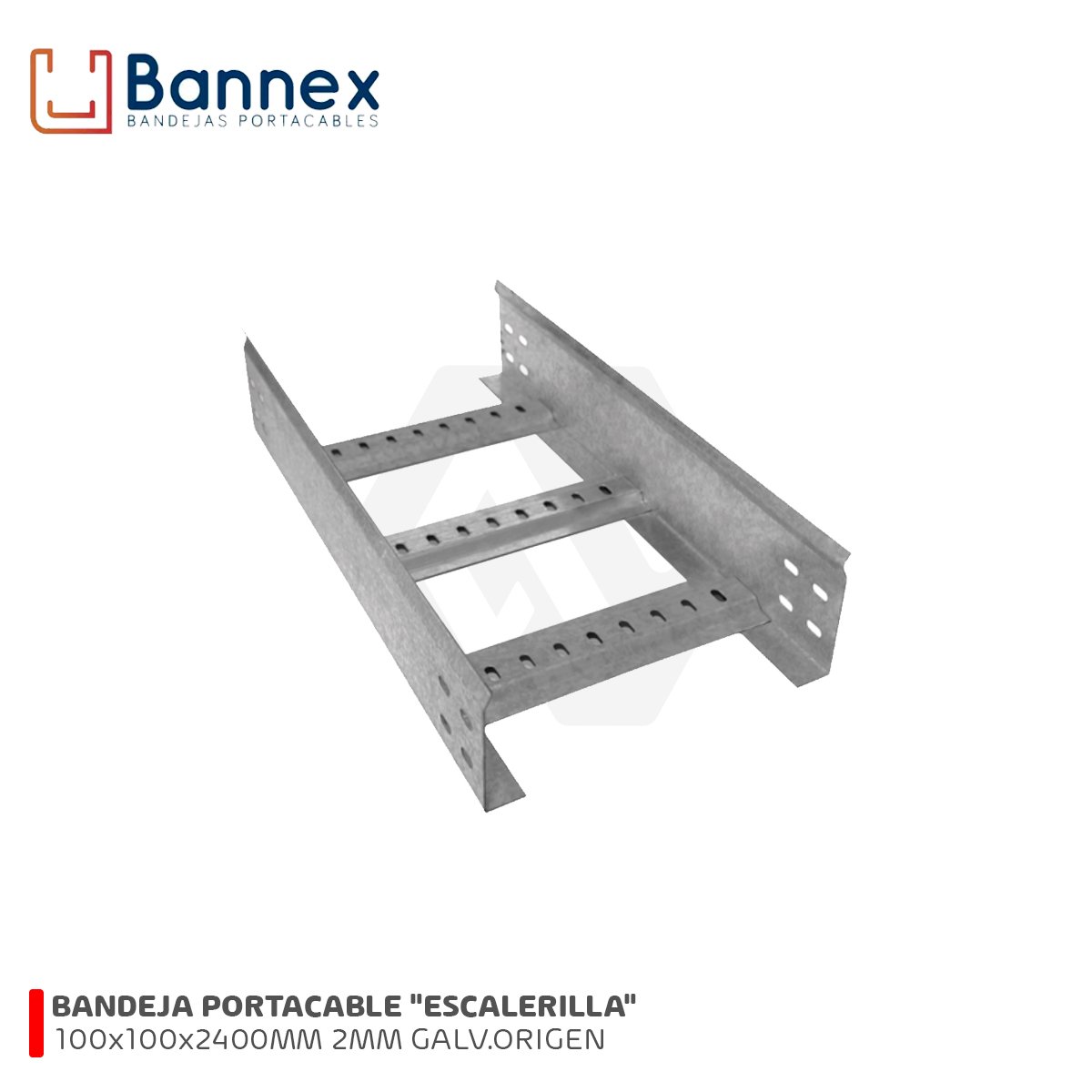 BANDEJA PORTACABLE "ESCALERILLA" 100x100x2400MM 2MM GALVANIZADO ORIGEN C/TAPA, UNION Y PERNERIA BANNEX